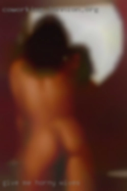 Give me a shout and see you horny wives never know.